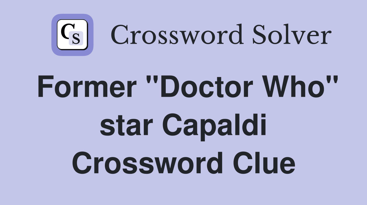 Former "Doctor Who" star Capaldi Crossword Clue Answers Crossword